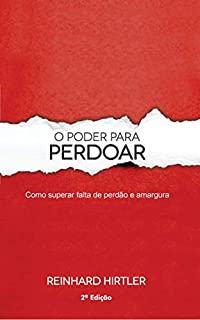 Livro O Poder para Perdoar: Como superar falta de perdão e amargura