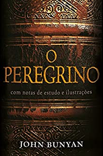 O Peregrino - Comentado: Com notas de estudo e ilustrações