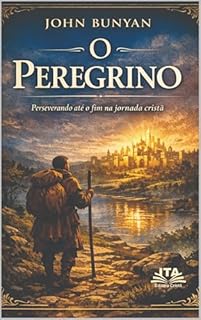 Livro O Peregrino: Perseverando até o fim na jornada cristã
