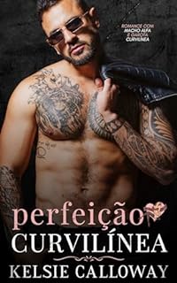 Livro Perfeição Curvilínea: Romance Com Macho Alfa E Garota Curvilínea (Reivindicando Suas Curvas Livro 1)
