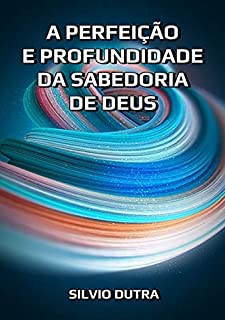 Livro A Perfeição E Profundidade Da Sabedoria De Deus