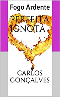 Livro Perfeita Ignota: Fogo Ardente