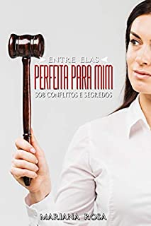 Livro Perfeita Para Mim: Sob Conflitos e Segredos (Série: Entre Elas)