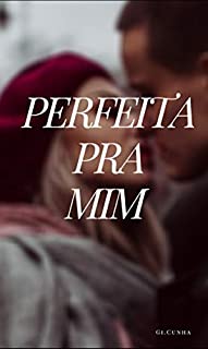 Perfeita pra mim