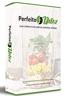 Perfeito Detox: Guia Completo de Limpeza Corporal Interna