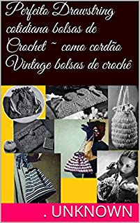Livro Perfeito Drawstring cotidiana bolsas de Crochet ~ como cordão Vintage bolsas de crochê