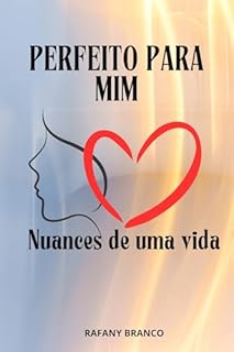 Livro Perfeito Pra Mim: Nuances de uma vida