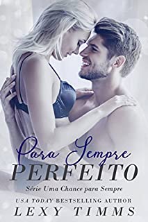 Livro Para Sempre Perfeito - Série Uma Chance para Sempre