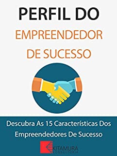 Livro Perfil Do Empreendedor De Sucesso: Descubra As 15 Características Dos Empreendedores De Sucesso