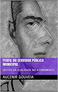 Livro PERFIL DO SERVIDOR PÚBLICO MUNICIPAL: GESTÃO DA QUALIDADE NO ATENDIMENTO