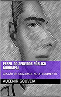 PERFIL DO SERVIDOR PÚBLICO MUNICIPAL: GESTÃO DA QUALIDADE NO ATENDIMENTO