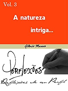 PERFLEXÕES - Reflexões de um Perfil: A Natureza Intriga.