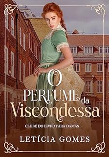 Livro O Perfume da Viscondessa: (O Clube do Livro Para Damas, 2)