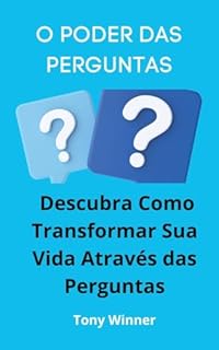 Livro O Poder das Perguntas: Descubra Como Transformar Sua Vida Através das Perguntas