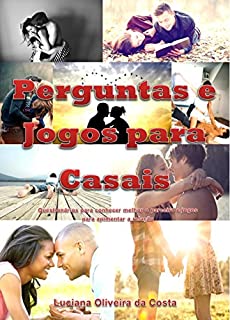 Livro Perguntas e Jogos para Casais: Questionários para conhecer melhor o parceiro e jogos para apimentar a relação
