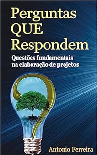 Livro Perguntas QUE Respondem: Questões Fundamentais na Elaboração de Projetos
