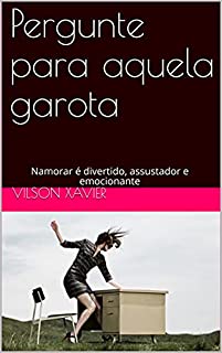 Livro Pergunte para aquela garota: Namorar é divertido, assustador e emocionante