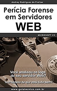Perícia Forense em Servidores Web - Microsoft IIS