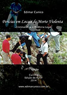 Perícias em Locais de Morte Violenta: Criminalística e Medicina Legal