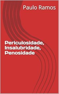 Livro Periculosidade, Insalubridade, Penosidade