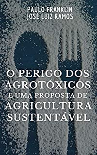 Livro O Perigo dos Agrotóxicos e uma Proposta de Agricultura Sustentável