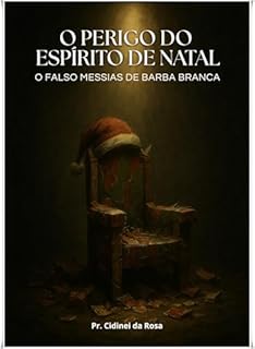 Livro O PERIGO DO ESPÍRITO DE NATAL : O Falso Messias de Barba Branca