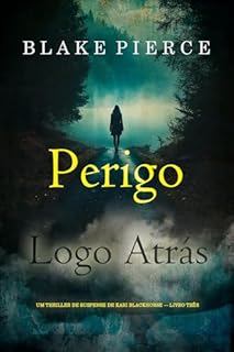 Livro Perigo Logo Atrás (Um Thriller de Suspense de Kari Blackhorse — Livro Três)