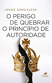 Livro O Perigo de Quebrar o Princípio de Autoridade