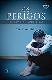 Livro OS PERIGOS DA APATIA ESPIRITUAL