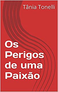 Livro Os Perigos de uma Paixão