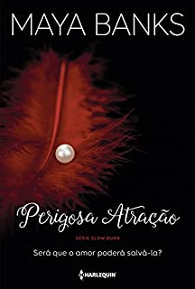 Livro Perigosa atração: Será que o amor poderá salvá-la (Slow burn)