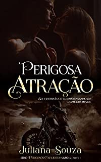 Livro Perigosa Atração: Serie Perigosos Cafajestes - Livro 4 parte I