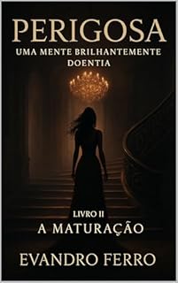 Livro Perigosa: Uma mente brilhantemente doentia: A Maturação