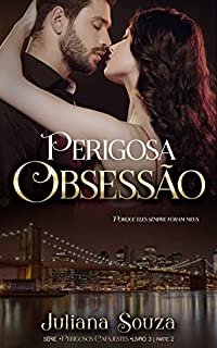 Livro Perigosa Obsessão: Serie Perigosos Cafajestes - Livro 3 parte II