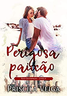 Livro Perigosa Paixão (Reed Enterprises Livro 4)