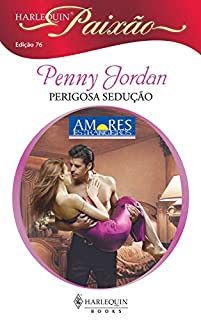 Livro Perigosa sedução (Harlequin Paixão Livro 76)