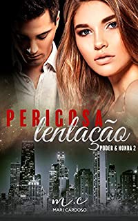 Livro Perigosa Tentação (Poder & Honra Livro 2)