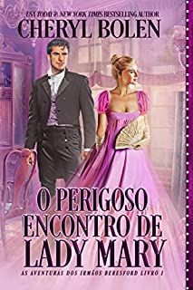 O Perigoso Encontro de Lady Mary (As Aventuras dos Irmãos Beresford - Livro 1)