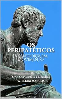 Livro Os Peripatéticos: A Sabedoria em Movimento (Os Filósofos e a Liberdade Livro 5)