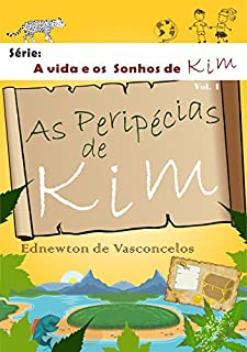 Livro As Peripécias de Kim (A Vida e os Sonhos de Kim Livro 1)