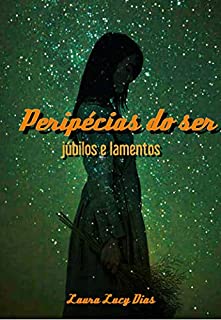 Livro Peripécias do ser: Júbilos e lamentos