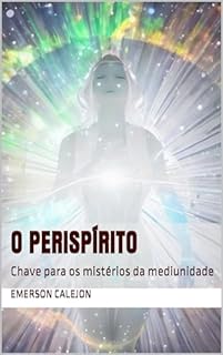 Livro O Perispírito: Chave para os mistérios da mediunidade