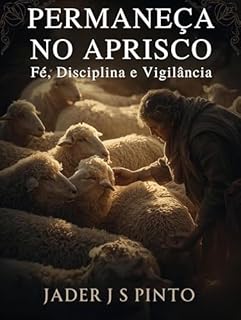 Livro Permaneça no aprisco: Fé, Disciplina e Vigilância