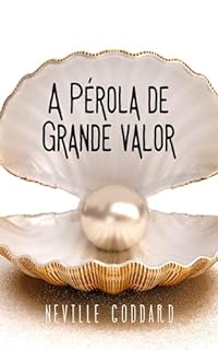 Livro A Pérola de Grande Valor (Palestras de Neville Goddard)