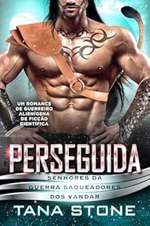 Livro Perseguida: Um Romance de Guerreiro Alienígena de Ficção Científica (Senhores da Guerra Saqueadores dos Vandar Livro 4)