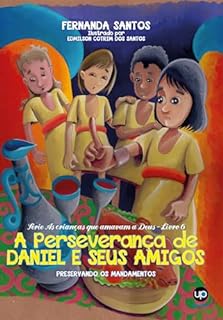 A Perseverança de Daniel e Seus Amigos