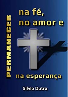 Livro Perseverar Na Fé, No Amor E Na Esperança