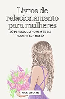 Livro Não persiga os homens: Só persiga um homem se ele roubar sua bolsa