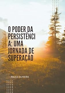 Livro O Poder da Persistência: Uma Jornada de Superação
