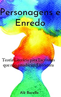 Livro Personagens e Enredo: Como Escrever um Livro se você não estudou Literatura (Escritor de Sucesso)